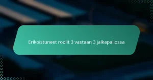 Erikoistuneet roolit 3 vastaan 3 jalkapallossa