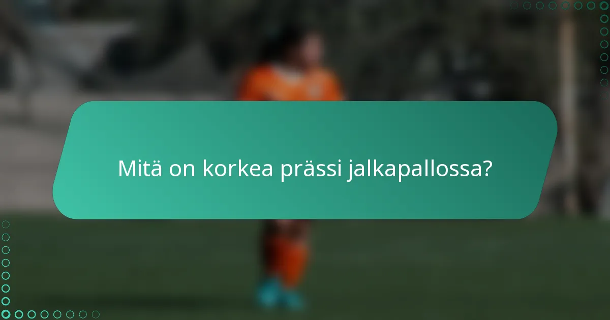 Mitä on korkea prässi jalkapallossa?