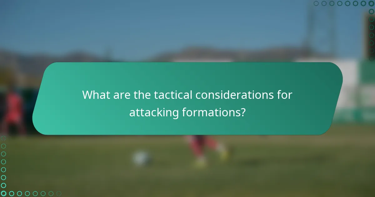 What are the tactical considerations for attacking formations?