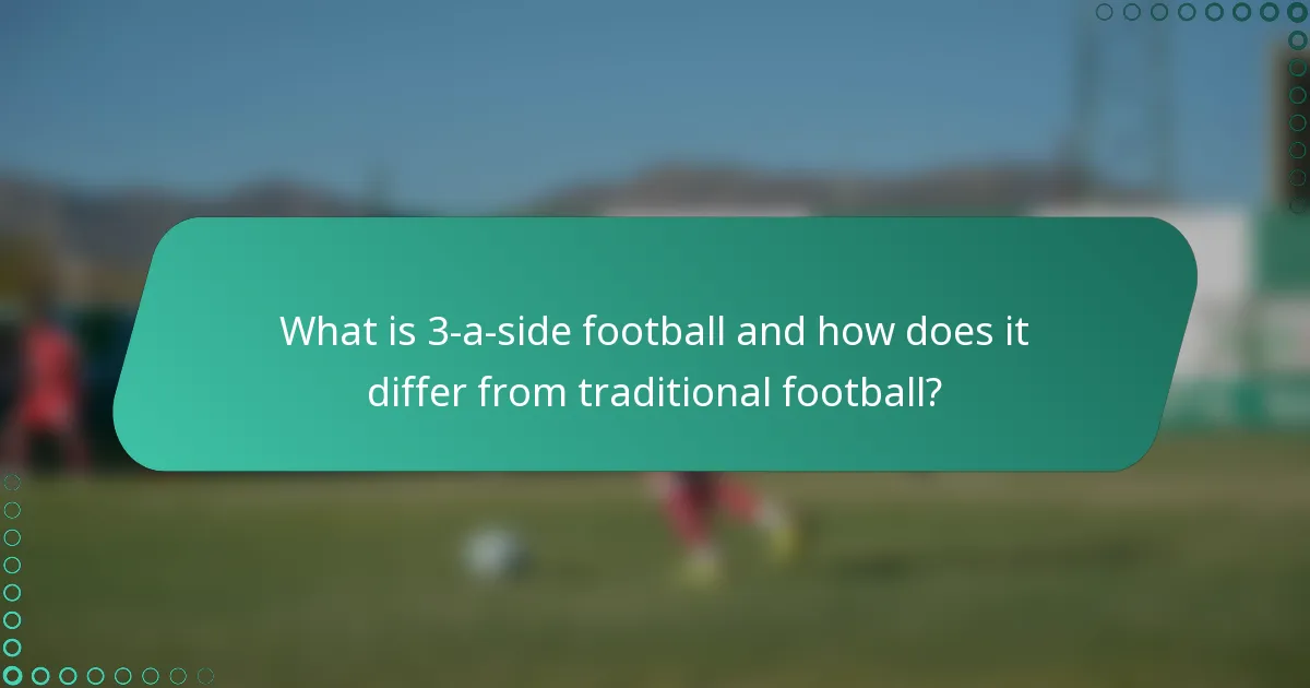 What is 3-a-side football and how does it differ from traditional football?